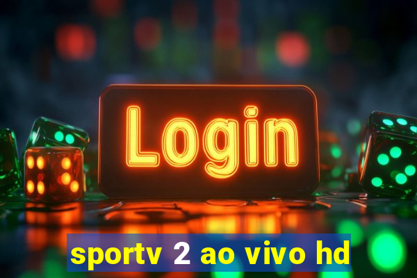 sportv 2 ao vivo hd